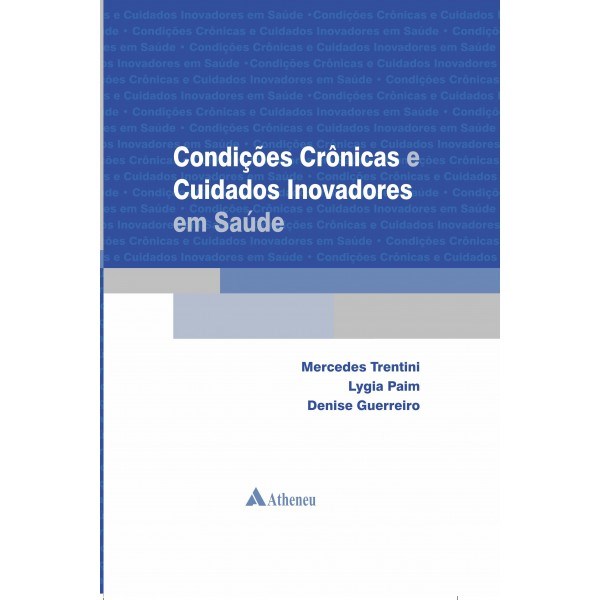 Livro Condicoes Cronicas e Cuidados Inovadores em Saude - Trentini/paim/guerre