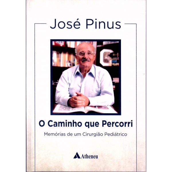 Livro O Caminho que Percorri - Memórias de um Cirurgião Pediátrico - Pinus