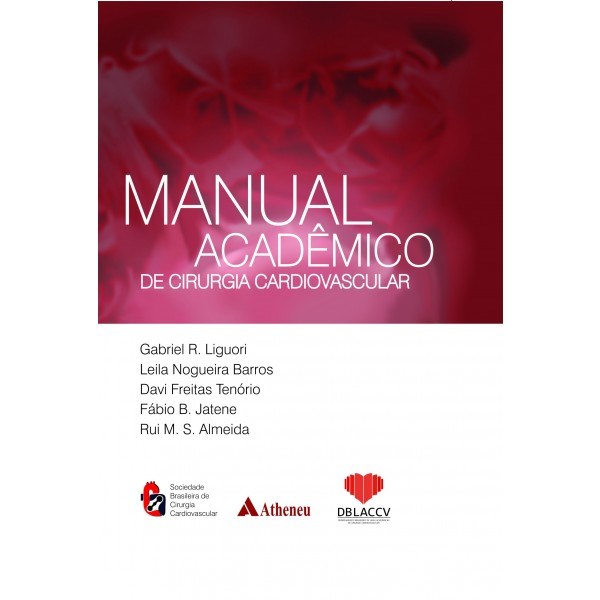 Livro Manual Acadêmico de Cirurgia Cardiovascular - Liguori - Atheneu