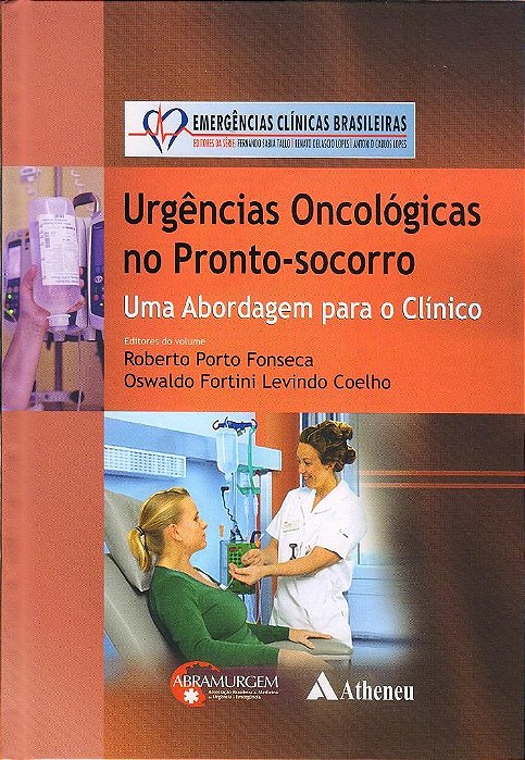 Livro Urgencias Oncologicas No Pronto-socorro: Uma Abordagem para o Clinico - Coelho/ Fonseca