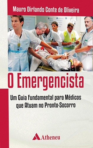 Livro Emergencista, o - Um Guia Fundamental para Medicos Que Atuam No Pronto-soco - Oliveira