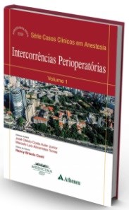 Livro Intercorrencias Perioperatorias - Vol.1 - Serie: Casos Clinicos em Anestesi - Auler Junior/torres