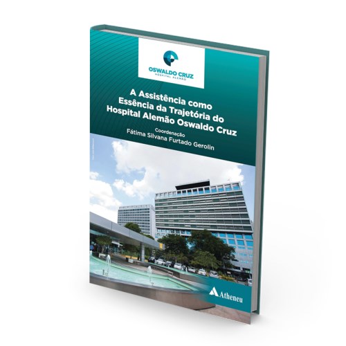 Livro A Assistência como Essência da Trajetória do Hospital Alemão Oswaldo Cruz