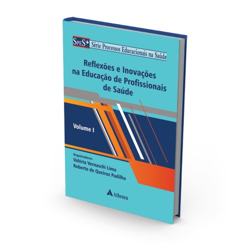 Livro Reflexoes e Inovacoes Na Educacao de Profissionais de Saude - Vol. 1 - Lima/padilha (orgs.)