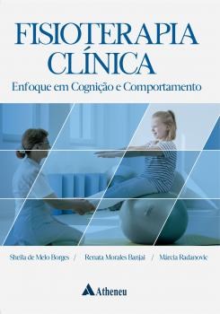 Livro Fisioterapia Clínica: Enfoque em Cognição e Comportamento - Borges - Atheneu