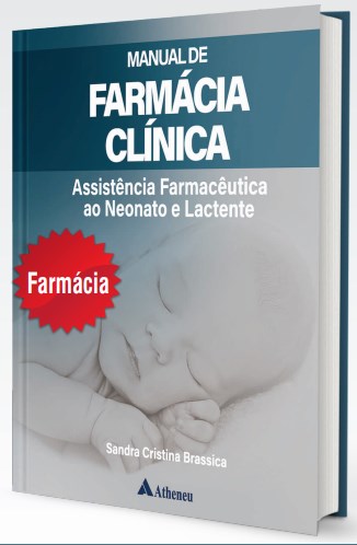 Livro Manual de Farmácia Clínica Assistência Farmacêutica ao Neonato e Lactente