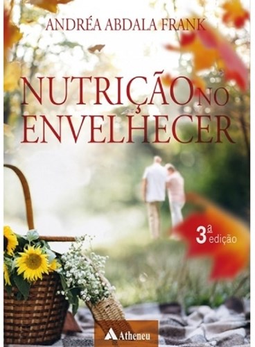 Livro Nutrição no Envelhecer - Abdala - Atheneu