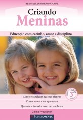 Livro Criando Meninas: Educaçãoo com Carinho, Amor e Disciplina - Preuschoff - Fundamento
