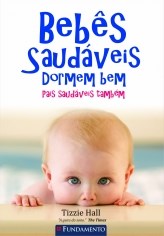 Livro Bebes Saudaveis Dormem Bem - Pais Saudaveis Tambem - Hall