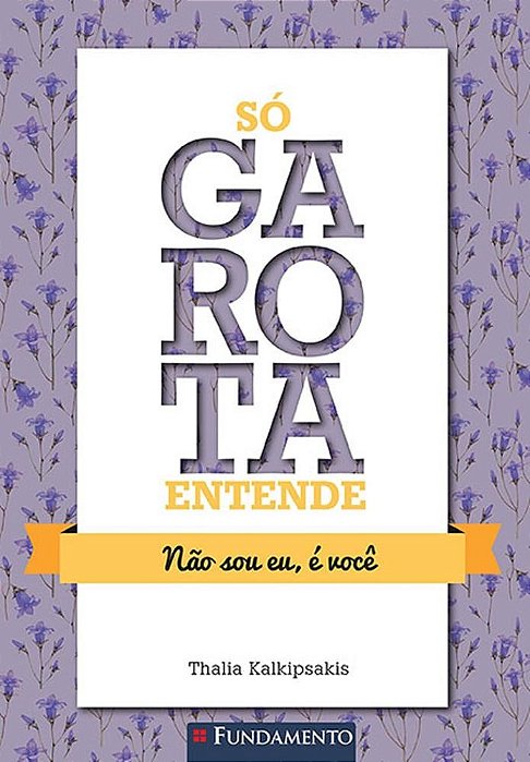 Livro So Garota Entende - Nao Sou Eu, e Voce - Kalkipsakis