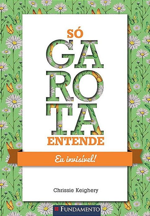 Livro So Garota Entende - Eu Invisivel - Keighery