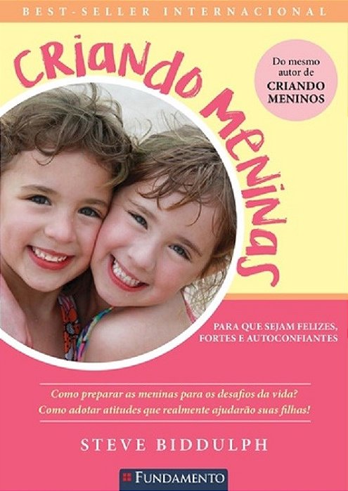 Livro Criando Meninas: para Que Sejam Felizes, Fortes e Autoconfiantes  Biddulph