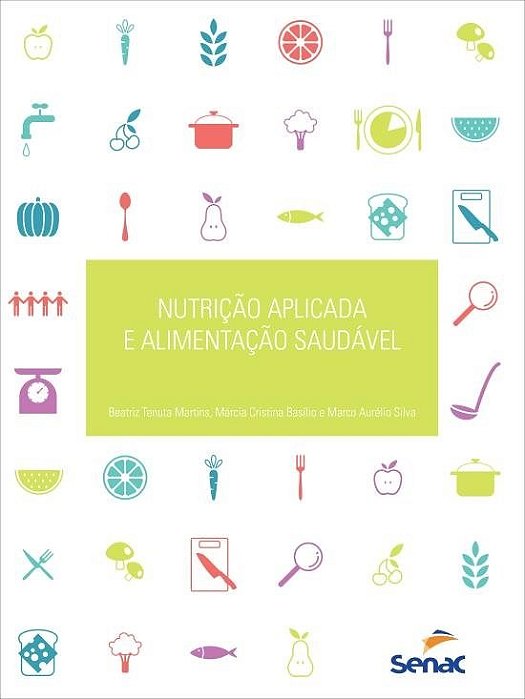 Livro Nutricao Aplicada e Alimentacao Saudavel - Martins/basilio/silv