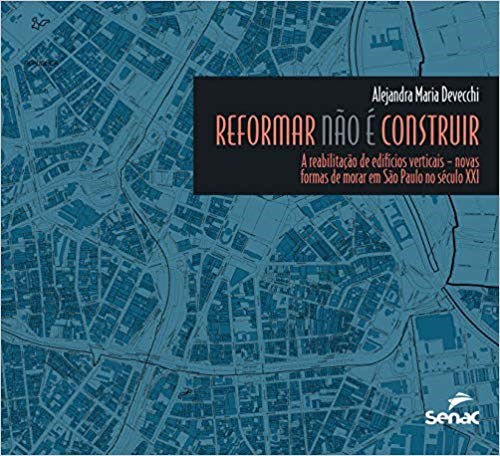 Livro Reformar Nao e Construir - a Reabilitacao de Edificios Verticais - Novas Fo - Devecchi