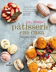 Livro Patisserie em Casa:  Receitas para Você Dominar a Arte da Patisserie France