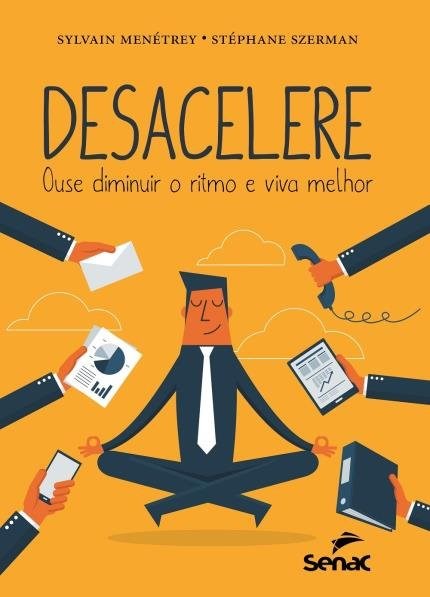 Livro Desacelere: Ouse Mudar o Ritmo e Viva Melhor - Menetrey/szerman