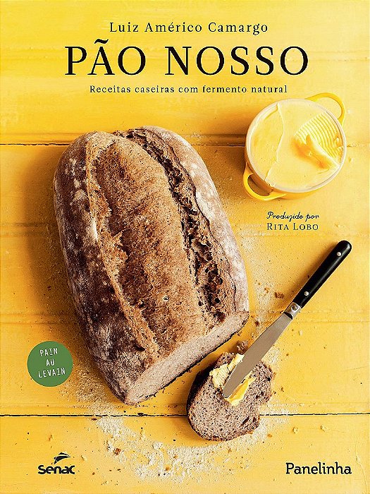 Livro Pão Nosso: Receitas Caseiras com Fermento Natural