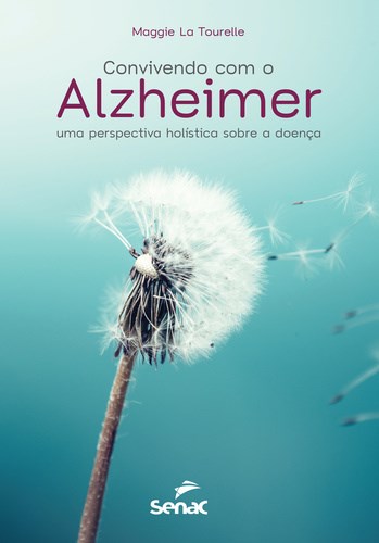 Livro Convivendo com o Alzheimer: Uma Perspectiva Holistica sobre a Doenca - Tourelle