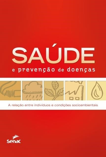 Livro Saude e Prevencao de Doencas - a Relacao entre Individuos e Condicoes Socio - Senac