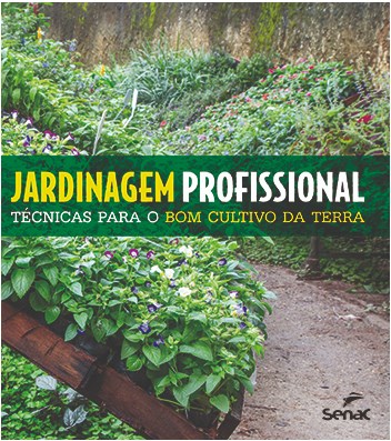Livro Jardinagem Profissional : Técnicas para o Bom Cultivo da Terra