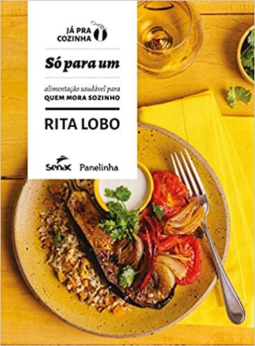 Livro Soó Para Um: Alimentação Saudável Para Quem Mora Sozinho - Rita Lobo - Senac