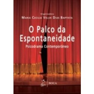 Livro Palco Da Espontaneidade, O - Psicodrama Na Contemporaneidade - Baptista