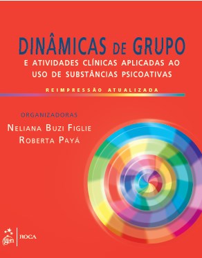Livro Dinâmicas de Grupo e Atividades Clínicas Aplicadas ao uso de Substância Psicoativas