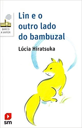 Livro Lin e o Outro Lado do Bambuzal - Hiratsuka - SM