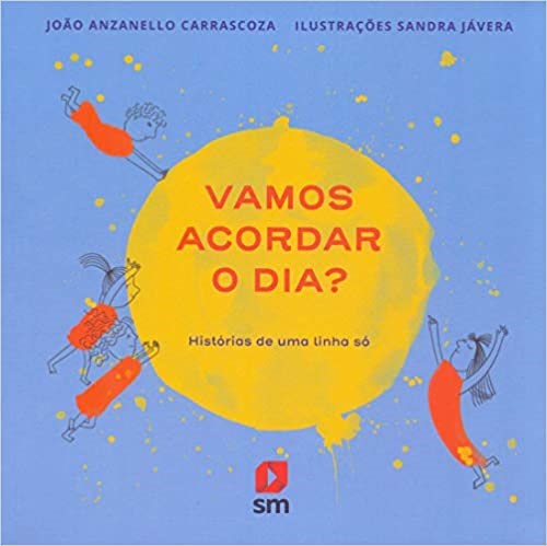 Livro Vamos Acordar o Dia  Historias de Uma Linha so - Carrascoza