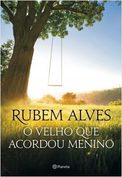 Livro O Velho Que Acordou Menino  Rubem Alves
