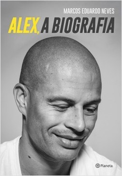 Livro Alex, A Biografia: Neves/ Planeta