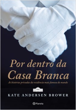 Livro Por Dentro da Casa Branca - Brower - Planeta