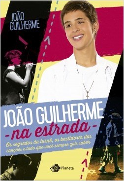 Livro Joao Guilherme Na Estrada - os Segredos da Turne, os Bastidores das Cancoes - Guilherme