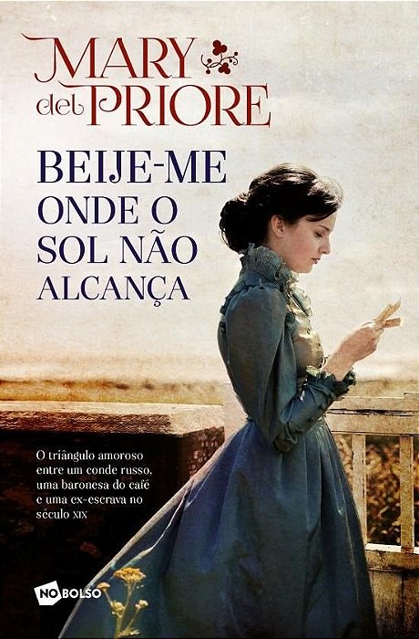 Livro Beije-me Onde o Sol Nao Alcanca - Priore - No Bolso