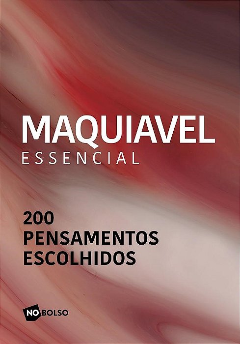 Livro Maquiavel Essencial 200 Pensamentos Escolhidos