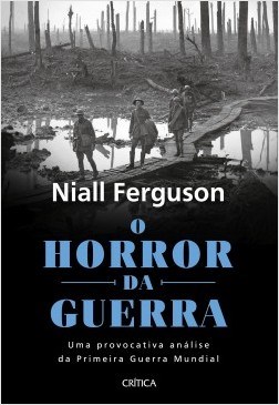 Livro Horror da Guerra, o - Uma Provocativa Analise da Primeira Guerra Mundial - Ferguson