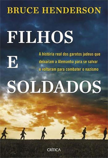 Livro Filhos e Soldados - a História Real dos Garotos Judeus Que Deixaram a Alemanha - Henderson