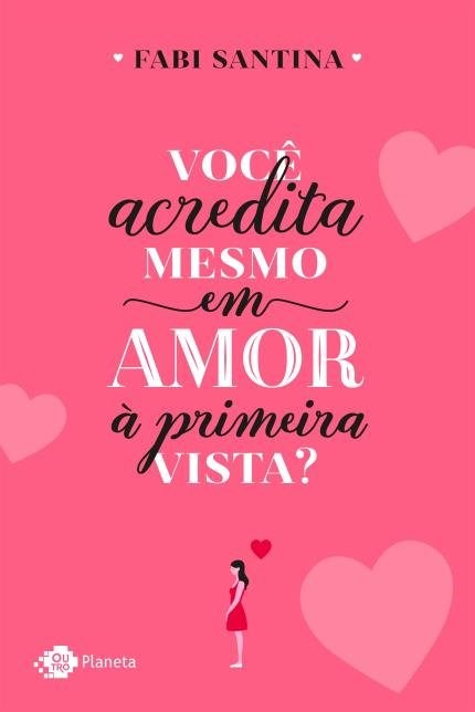 Livro Você Acredita Mesmo em Amor à Primeira Vista - Santina - Outro Planeta
