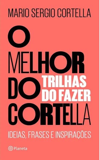 Livro Melhor do Cortella, O - Cortella