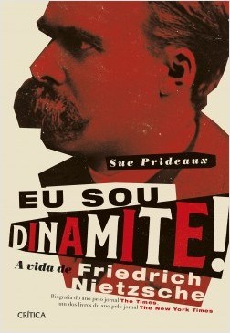 Livro Eu Sou Dinamite! - a Vida de Friedrich Nietzsche - Prideaux