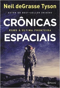 Livro Cronicas Espaciais - Rumo a Ultima Fronteira - Tyson