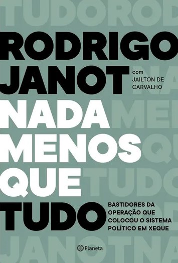 Livro Nada Menos Que Tudo: Bastidores da Operacao Que Colocou o Sistema Politico - Janot/carvalho/eveli