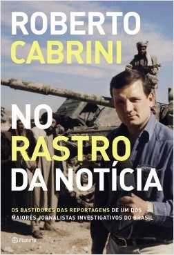 Livro No Rastro da Noticia: os Bastidores das Reportagens de Um dos Maiores Jorna - Roberto
