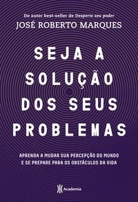 Livro Seja a Solucao para Seus Problemas - Marques