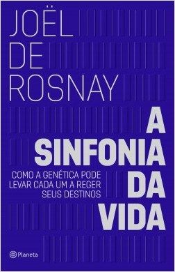 Livro Sinfonia da Vida, A: Como a Genetica Pode Levar Cada Um a Reger Seus Destin - Rosnay