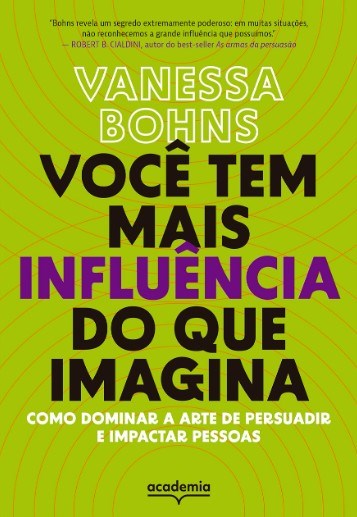 Livro Voce Tem Mais Influencia do Que Imagina: Como Dominar a Arte de Persuadir E - Bohns