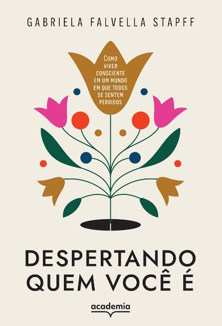 Livro Despertando Quem Voce e : Como Viver Consciente em Um Mundo em Que Todos se - Stapff