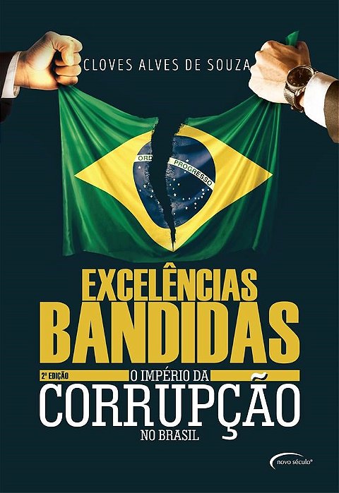 Livro Excelencias Bandidas - o Imperio da Corrupcao No Brasil - Souza