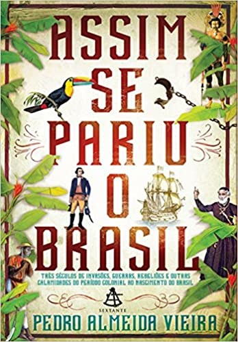 Livro Assim Se Pariu O Brasil - Vieira - Sextante