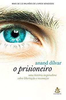 Livro Prisioneiro, o - Uma Historia Inspiradora sobre Libertacao e Recomecos - Dilvar